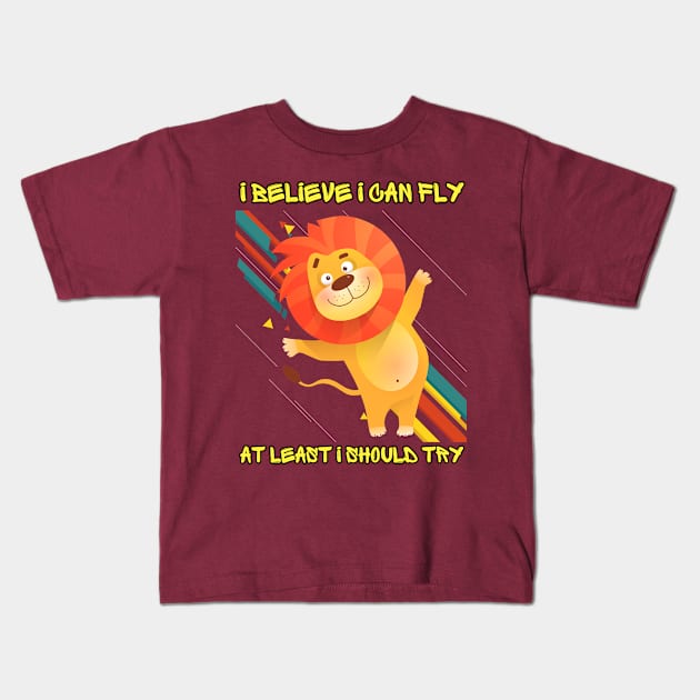 Lively Lion: 'I Believe I Can Fly' Tee Kids T-Shirt by DaShirtXpert